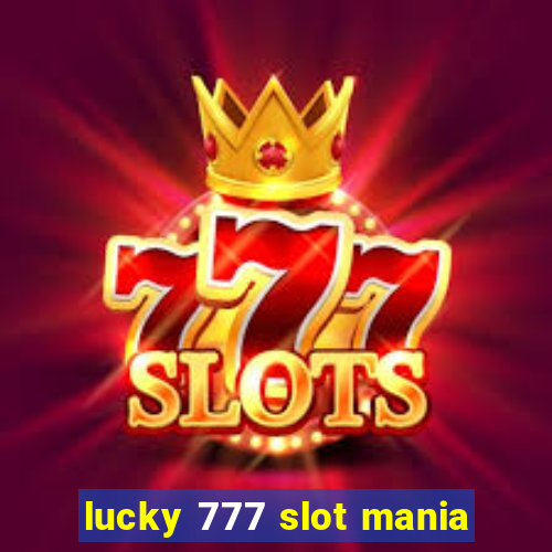 lucky 777 slot mania