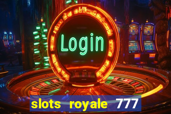 slots royale 777 vegas casino