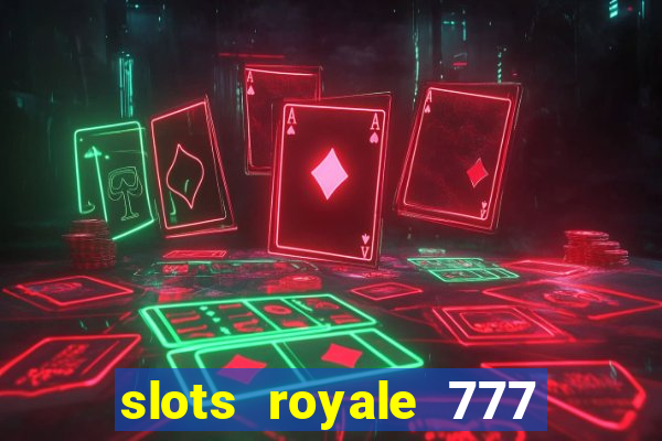 slots royale 777 vegas casino