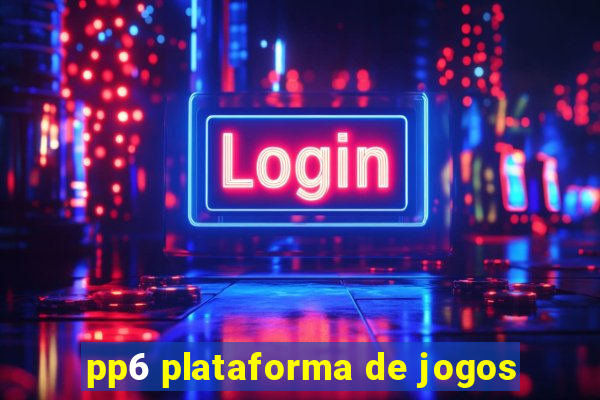 pp6 plataforma de jogos