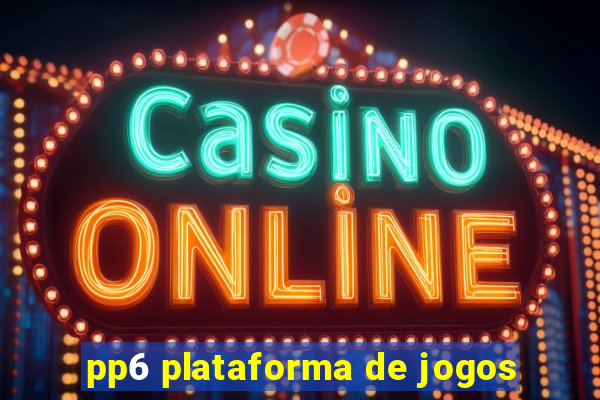 pp6 plataforma de jogos