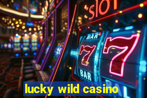 lucky wild casino