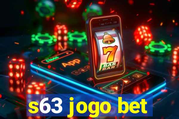 s63 jogo bet