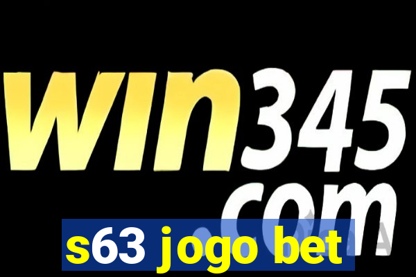 s63 jogo bet