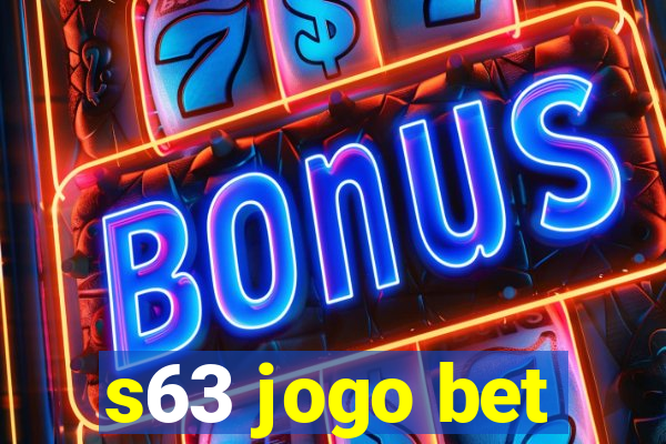 s63 jogo bet