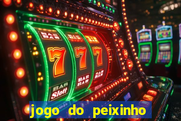 jogo do peixinho que ganha dinheiro