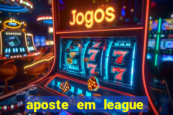 aposte em league of legends