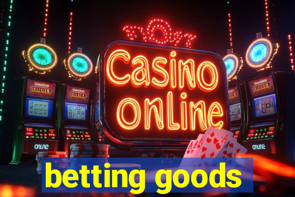 betting goods