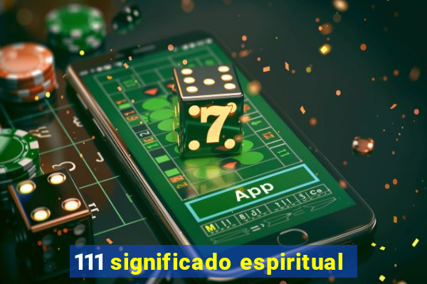 111 significado espiritual