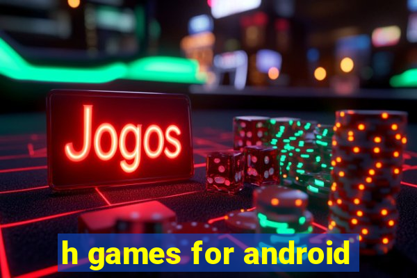 h games for android