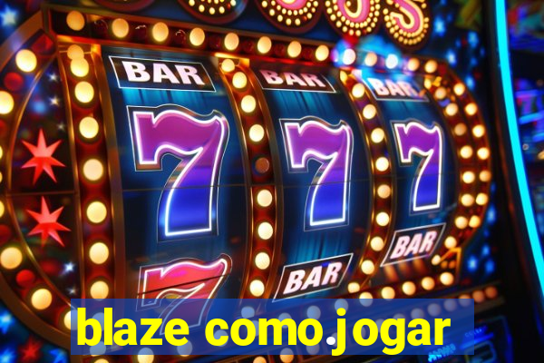 blaze como.jogar