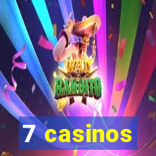 7 casinos