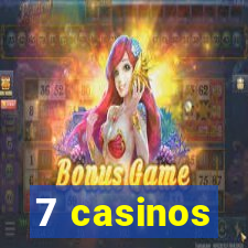 7 casinos