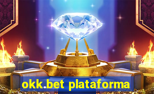 okk.bet plataforma