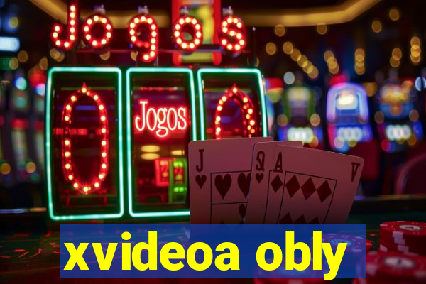 xvideoa obly