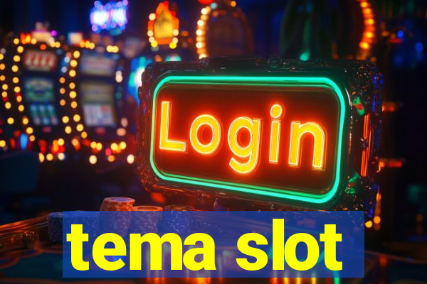 tema slot