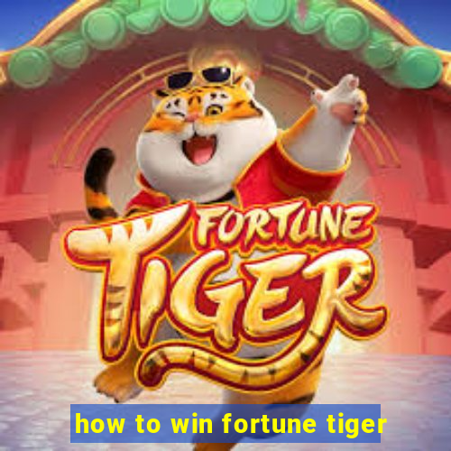 how to win fortune tiger