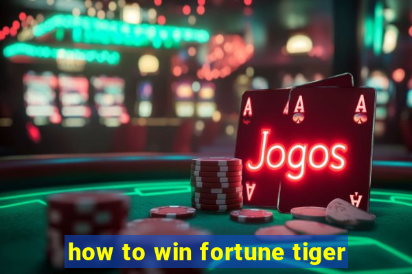 how to win fortune tiger