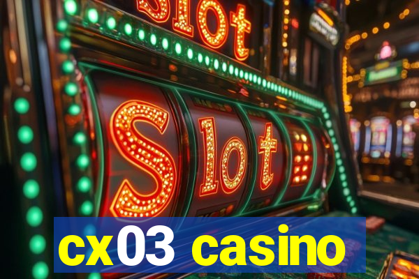 cx03 casino