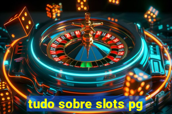 tudo sobre slots pg