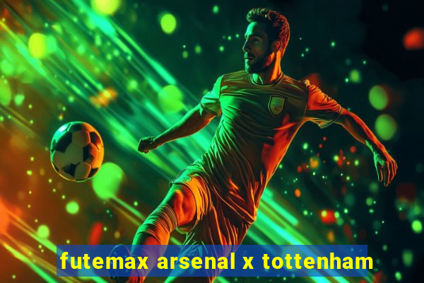 futemax arsenal x tottenham