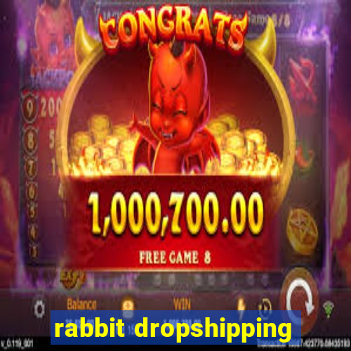 rabbit dropshipping