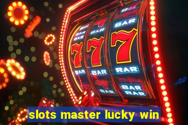 slots master lucky win