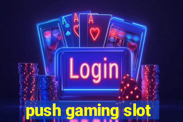 push gaming slot