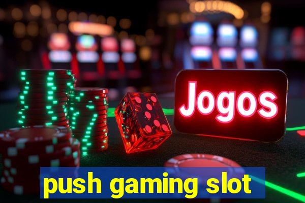 push gaming slot