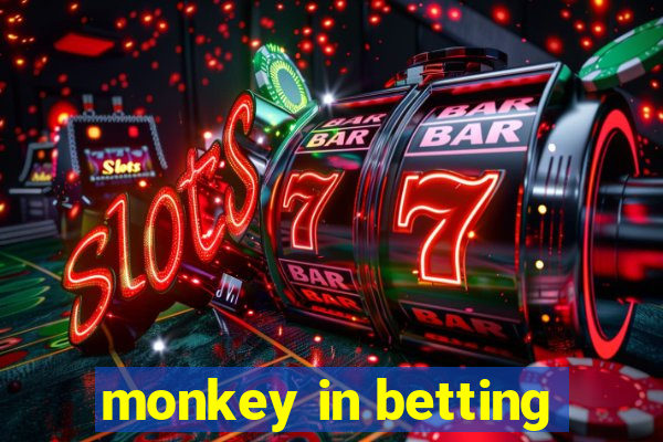 monkey in betting