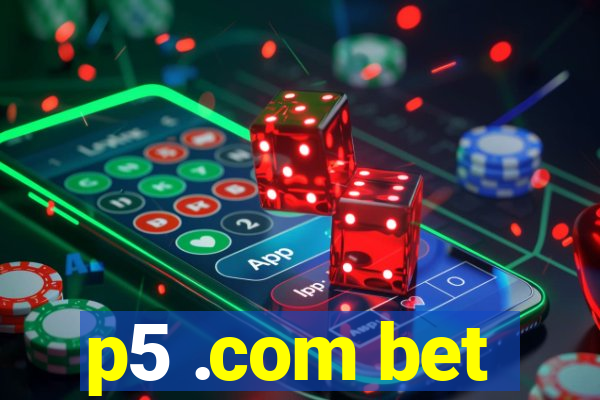 p5 .com bet