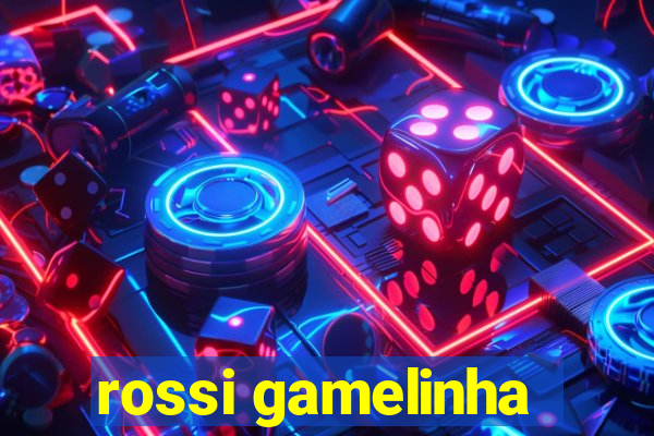 rossi gamelinha