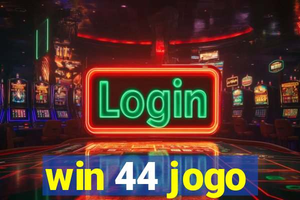 win 44 jogo