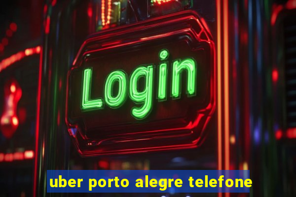 uber porto alegre telefone