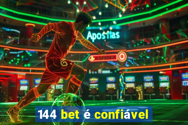 144 bet é confiável