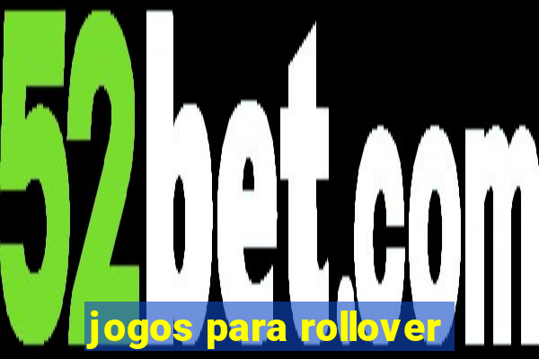 jogos para rollover