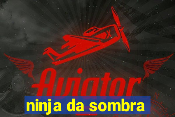 ninja da sombra