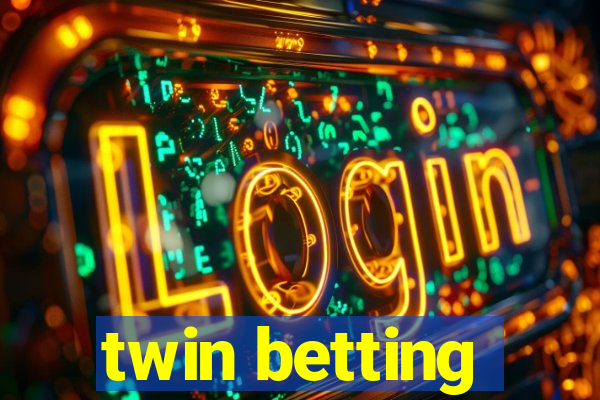 twin betting