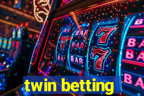 twin betting