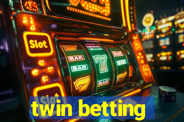 twin betting