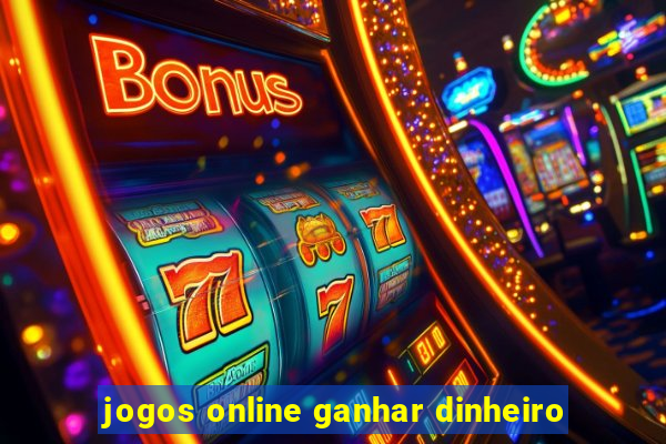 jogos online ganhar dinheiro