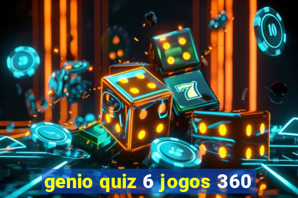 genio quiz 6 jogos 360