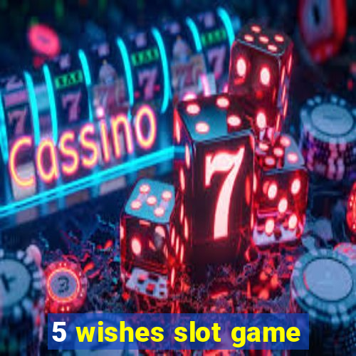 5 wishes slot game