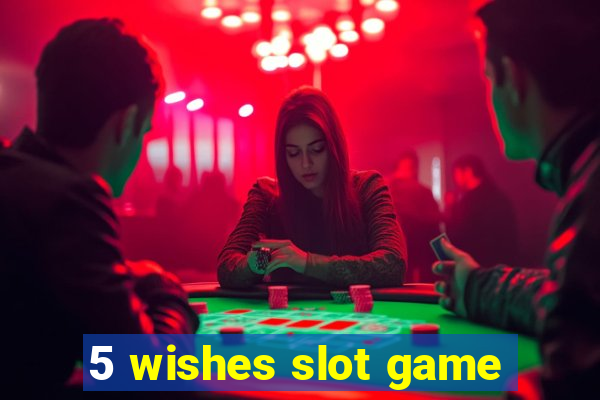 5 wishes slot game