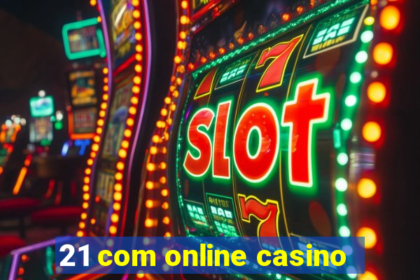 21 com online casino