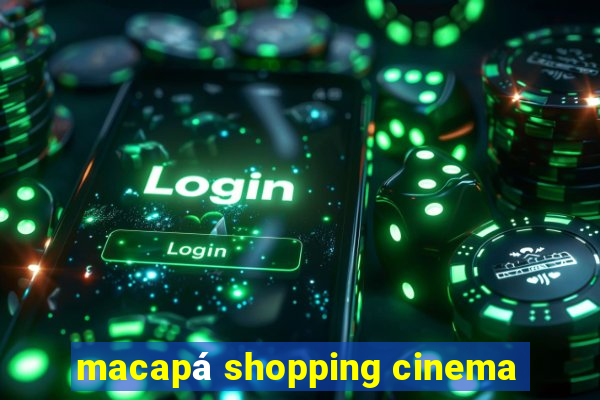 macapá shopping cinema