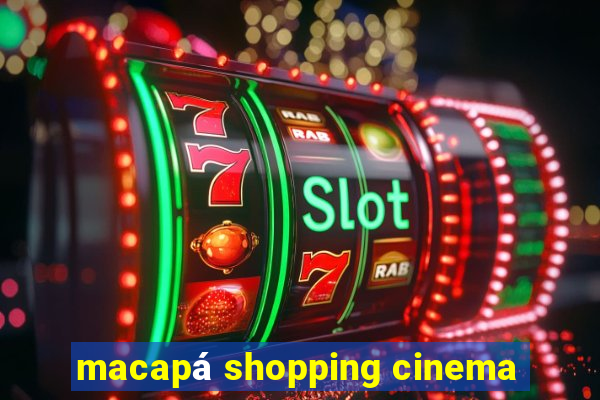 macapá shopping cinema