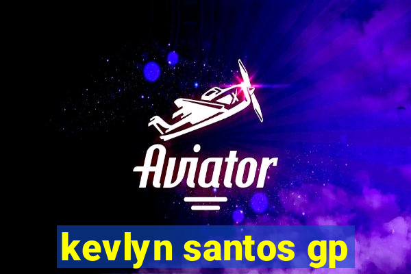 kevlyn santos gp