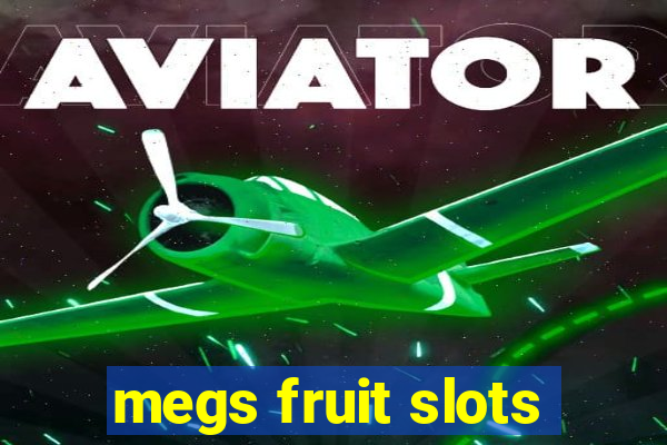 megs fruit slots