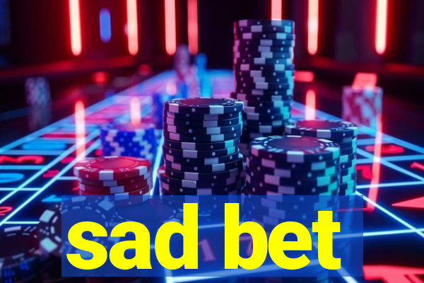 sad bet